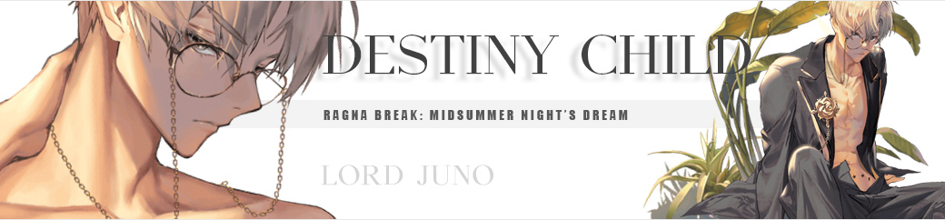 Ragna  Break: Midsummer Night's Dream | Destiny Child